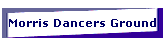 Morris Dancers Ground