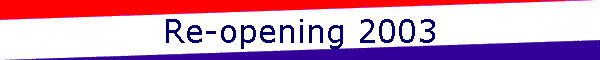 Re-opening 2003