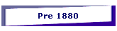 Pre 1880